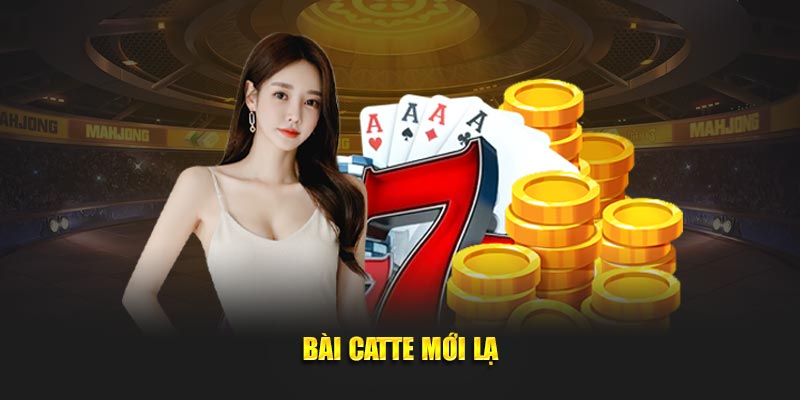 Bài Catte mới lạ