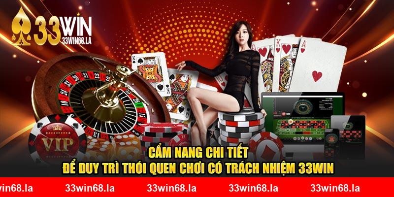 Cẩm nang chi tiết để duy trì thói quen chơi có trách nhiệm 33WIN