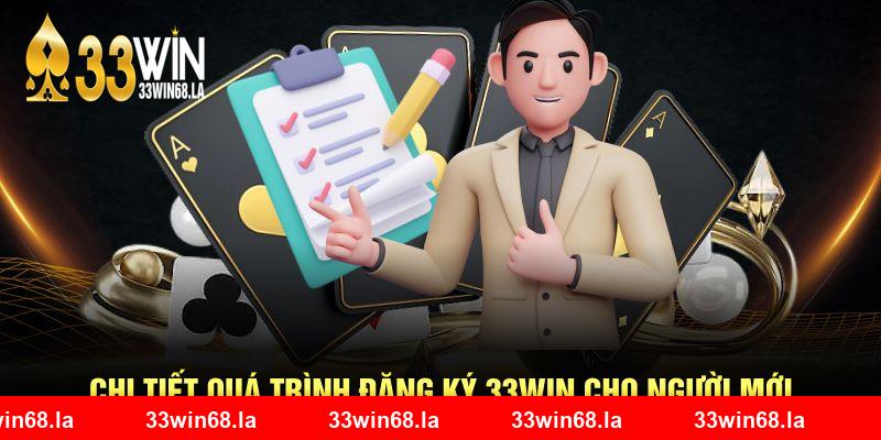 Chi tiết quá trình đăng ký 33Win cho người mới