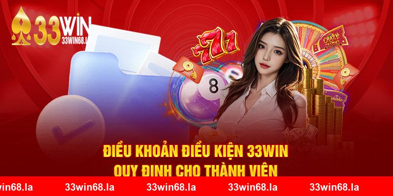 Điều Khoản Điều Kiện 33win - Quy Định Cho Thành Viên