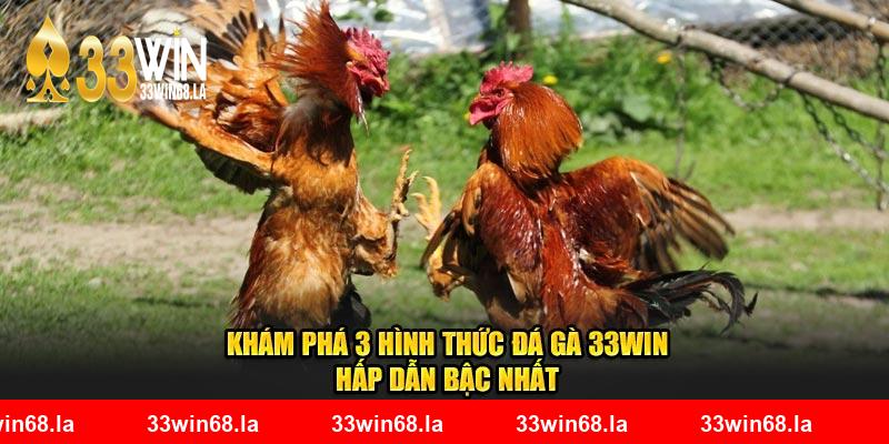 Khám phá 3 hình thức đá gà 33WIN hấp dẫn bậc nhất