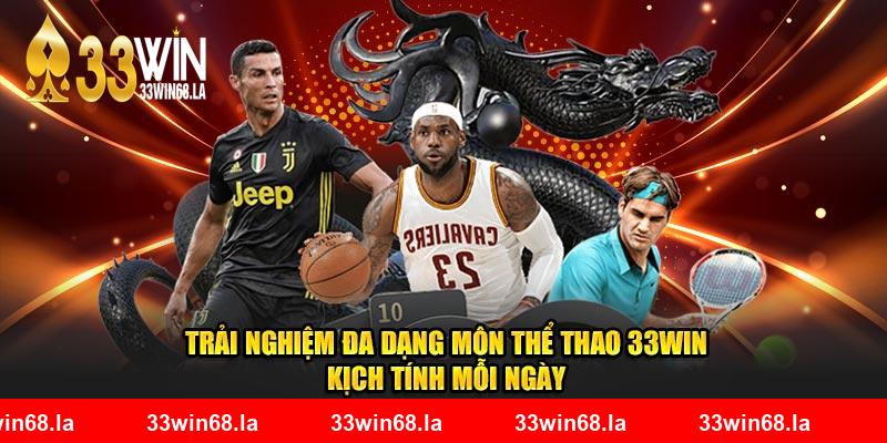 Trải nghiệm đa dạng môn thể thao 33Win kịch tính mỗi ngày